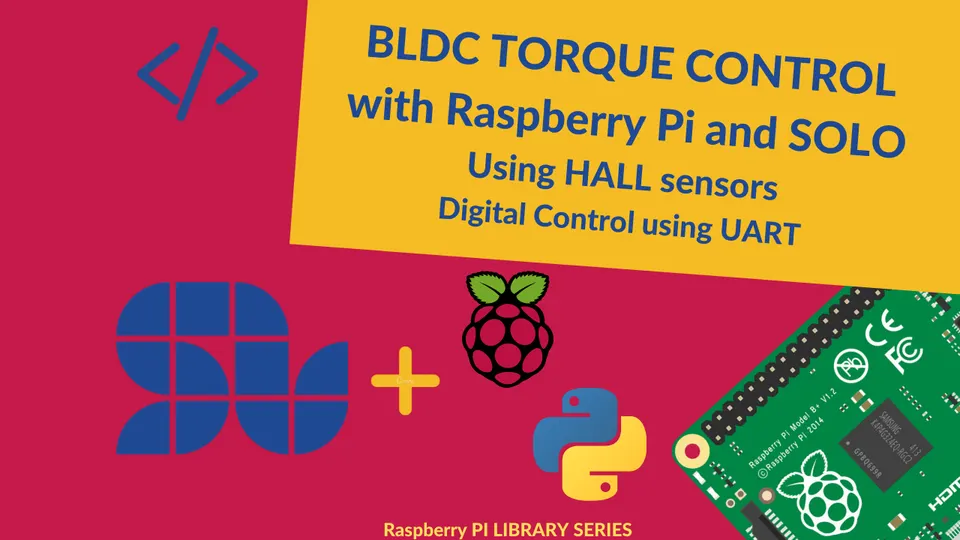 The Easiest way to control the Torque of a BLDC with Raspberry Pi using SOLO with Hall sensors feedback [+ Code]