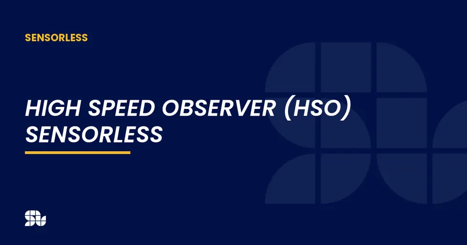 High Speed Observer (HSO) Sensorless: How It Works and Filter Tuning