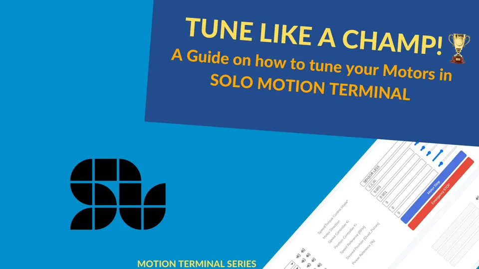 How to Setup and Tune your Motors using SOLO Motion Terminal Like a Champ! (Closed-loop Guide)